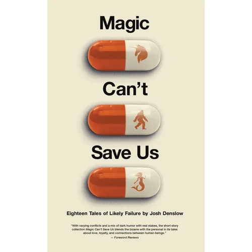 Magic Can't Save Us: Eighteen Tales of Likely Failure - Paperback