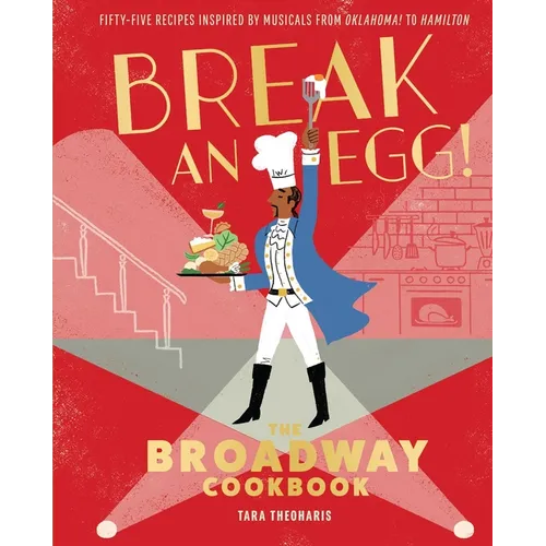 Break an Egg!: The Broadway Cookbook - Hardcover
