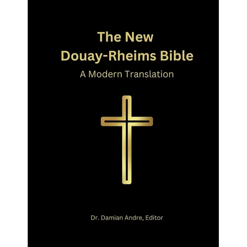 The New Douay-Rheims Bible: A Modern Translation - Paperback