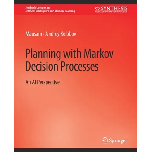 Planning with Markov Decision Processes: An AI Perspective - Paperback