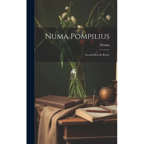 Numa Pompilius: Second Roi De Rome - Hardcover