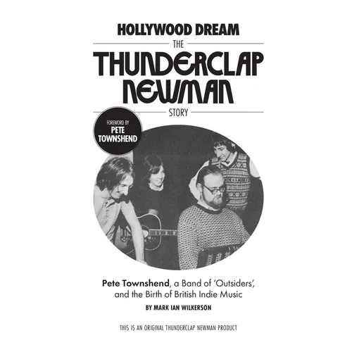 Hollywood Dream, the Thunderclap Newman Story: Pete Townshend, a Band of Outsiders, and the Birth of British Indie Music - Paperback