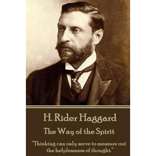 H. Rider Haggard - The Way of the Spirit: 