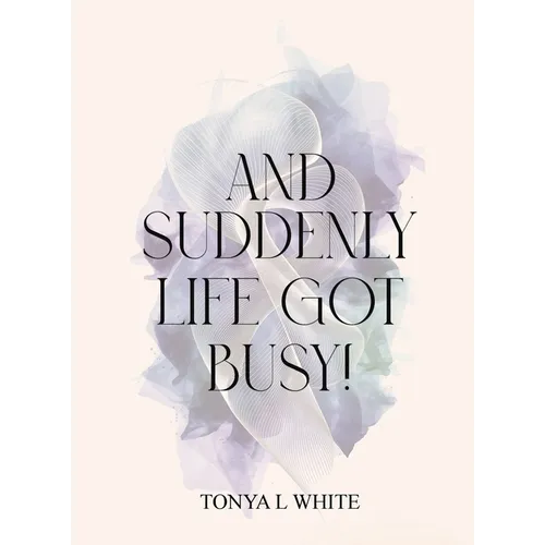 And Suddenly Life Got Busy! - Hardcover