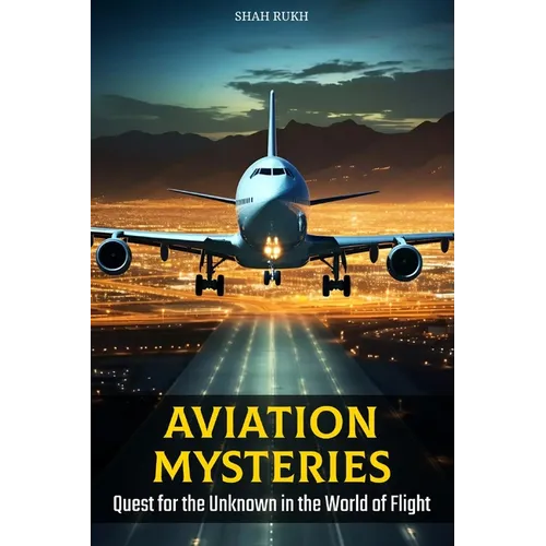 Aviation Mysteries: Quest for the Unknown in the World of Flight - Paperback