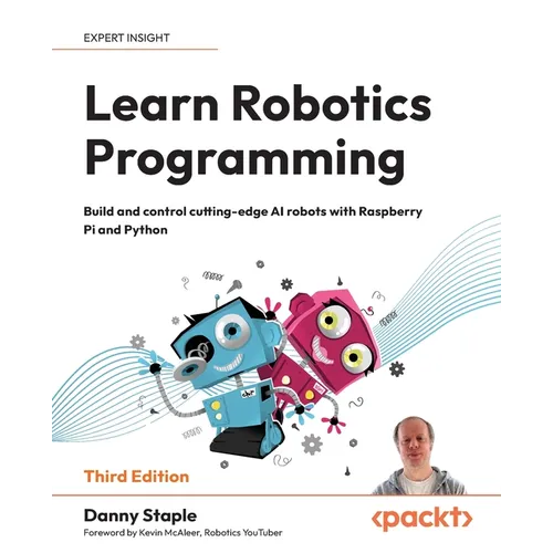 Learn Robotics Programming - Third Edition: Build and control cutting-edge AI robots with Raspberry Pi and Python - Paperback