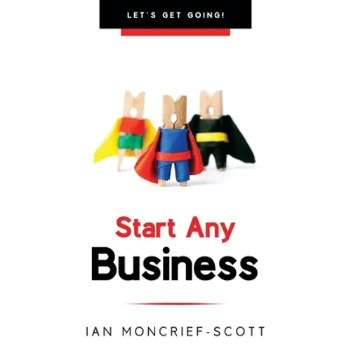 Start Any Business: Let's Get Going! - Paperback