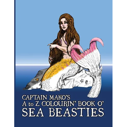 Captain Mako's A to Z Colourin' Book o' Sea Beasties - Paperback