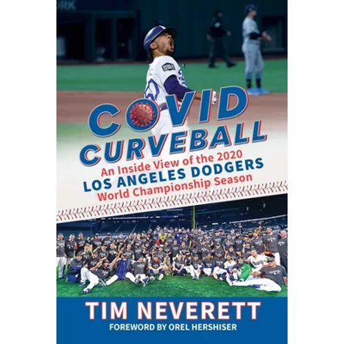 Covid Curveball: An Inside View of the 2020 Los Angeles Dodgers World Championship Season - Hardcover