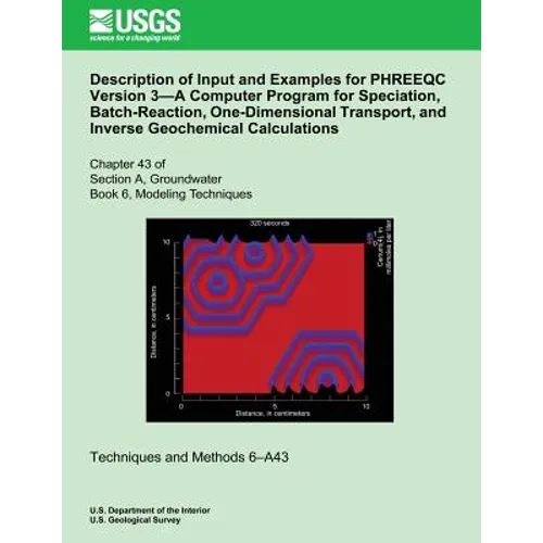 Description of Input and Examples for PHREEQC Version 3?A Computer Program for Speciation, Batch-Reaction, One-Dimensional Transport, and Inverse Geoc