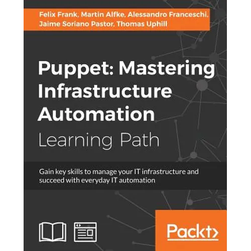 Puppet: Gain key skills to manage your IT infrastructure and succeed with everyday IT automation - Paperback
