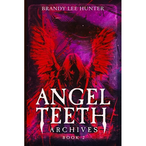 Angel Teeth Archives: Book Two: Circles Unbroken - Paperback