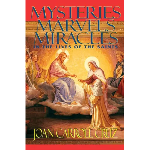 Mysteries, Marvels and Miracles: In the Lives of the Saints - Paperback