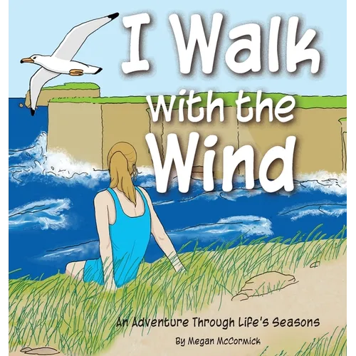 I Walk with the Wind: An Adventure through Life's Seasons - Hardcover