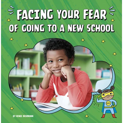 Facing Your Fear of Going to a New School - Hardcover