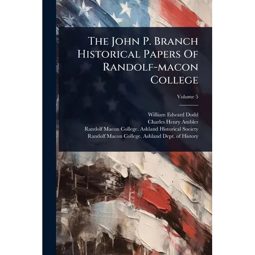 The John P. Branch Historical Papers Of Randolf-macon College - Paperback