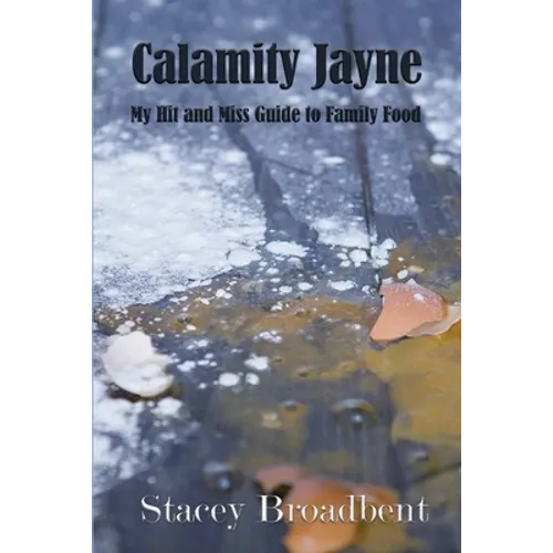 Calamity Jayne: My hit and miss guide to family food - Paperback