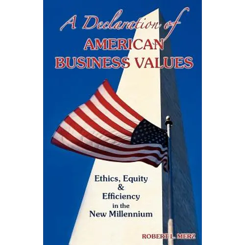 A Declaration of American Business Values: Ethics, Equity and Efficiency in the New Millennium - Paperback