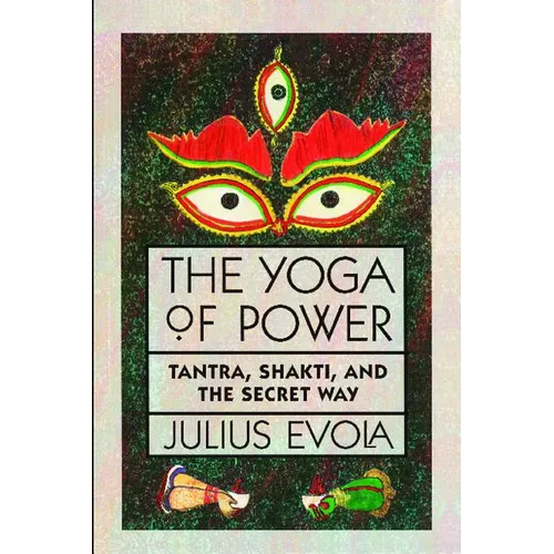 The Yoga of Power: Tantra, Shakti, and the Secret Way - Paperback