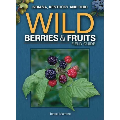 Wild Berries & Fruits Field Guide of Indiana, Kentucky and Ohio - Paperback