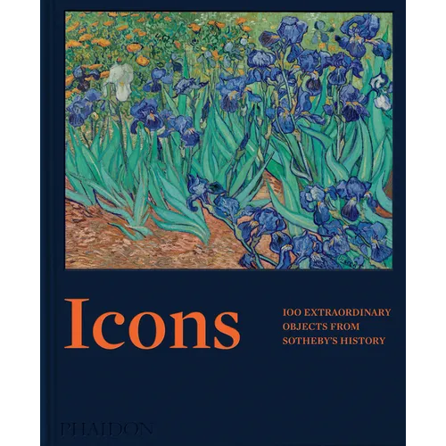 Icons: 100 Extraordinary Objects from Sotheby's History - Hardcover