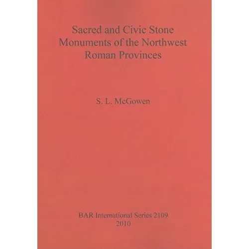Sacred and Civic Stone Monuments of the Northwest Roman Provinces - Paperback