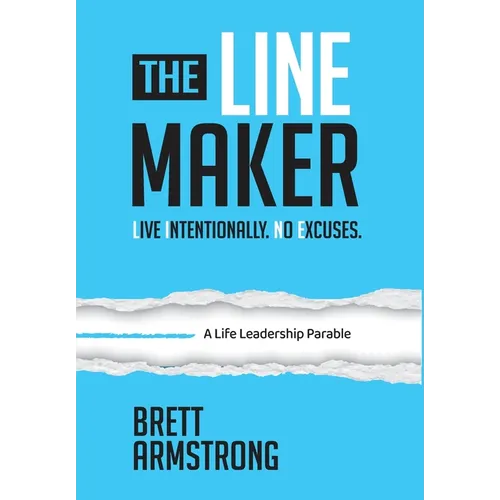 The Line Maker: Live Intentionally. No Excuses. - Hardcover