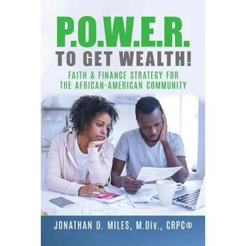 P.O.W.E.R. to Get Wealth!: Faith & Finance Strategy for the African-American Community - Paperback