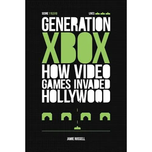 Generation Xbox: How Videogames Invaded Hollywood - Paperback