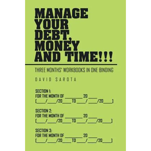 Manage Your Debt, Money and Time!!!: [Three Months' Workbooks In One Binding] - Paperback