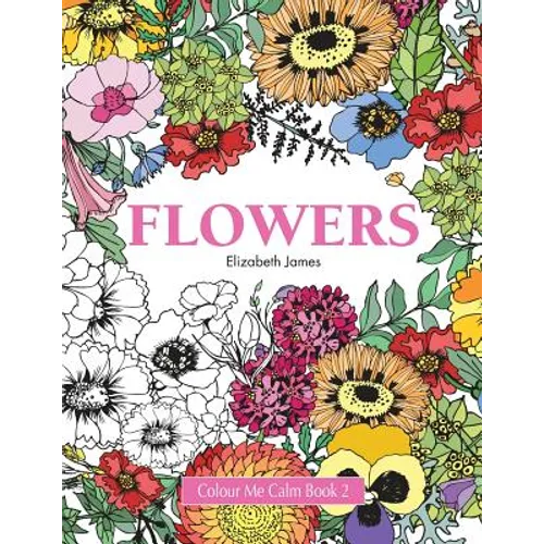 Colour Me Calm Book 2: Flowers - Paperback