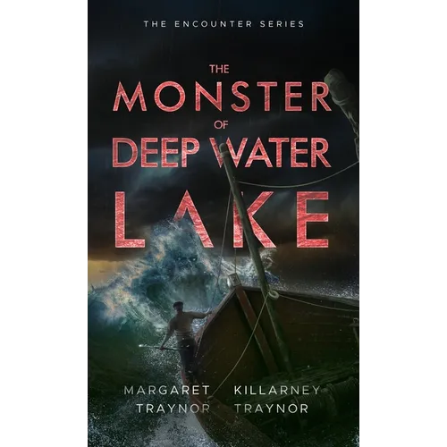 The Monster of Deep Water Lake: Encounter Series: Book 3 - Paperback