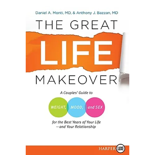The Great Life Makeover: A Couples' Guide to Weight, Mood, and Sex for the Best Years of Your Life--And Your Relationship - Paperback