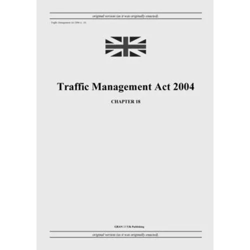 Traffic Management Act 2004 (c. 18) - Paperback