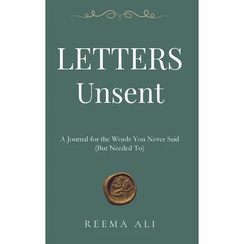 Letters Unsent: A Journal for the Words You Never Said (But Needed To) - Hardcover