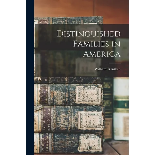 Distinguished Families in America - Paperback