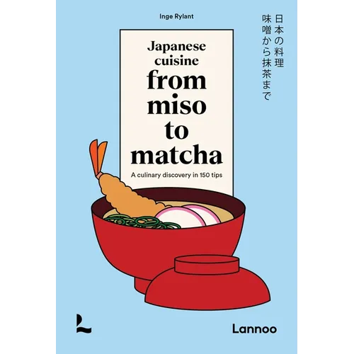 Japanese Cuisine. from Miso to Matcha: A Culinary Discovery in 150 Tips - Hardcover