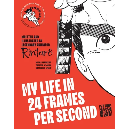 My Life in 24 Frames Per Second: A Manga Autobiography of a Japanese Animation Pioneer Rintarô