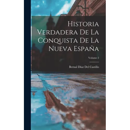 Historia Verdadera De La Conquista De La Nueva España; Volume 2 - Hardcover