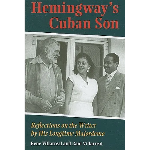 Hemingway's Cuban Son: Reflections on the Writer by His Longtime Majordomo - Hardcover