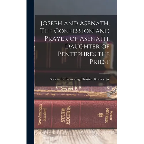 Joseph and Asenath, The Confession and Prayer of Asenath, Daughter of Pentephres the Priest - Hardcover