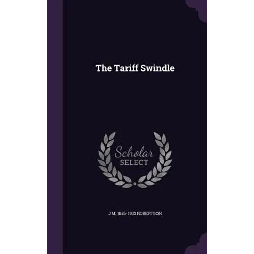 The Tariff Swindle - Hardcover