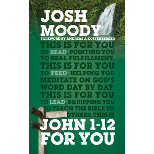 John 1 - 12 for You: Find Deeper Fulfillment as You Meet the Word - Paperback