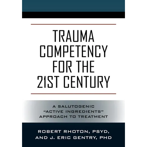 Trauma Competency for the 21st Century: A Salutogenic 