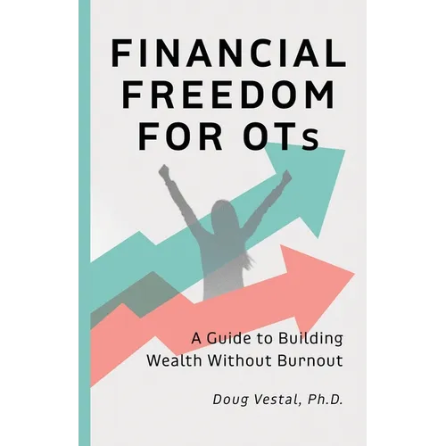 Financial Freedom for OTs: A Guide to Building Wealth Without Burnout