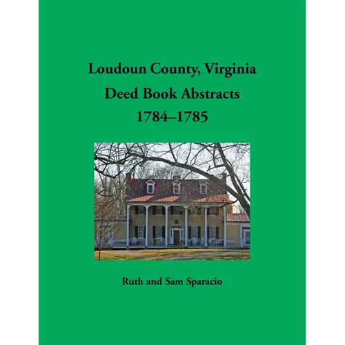 Loudoun County, Virginia Deed Book Abstracts, 1784-1785 - Paperback