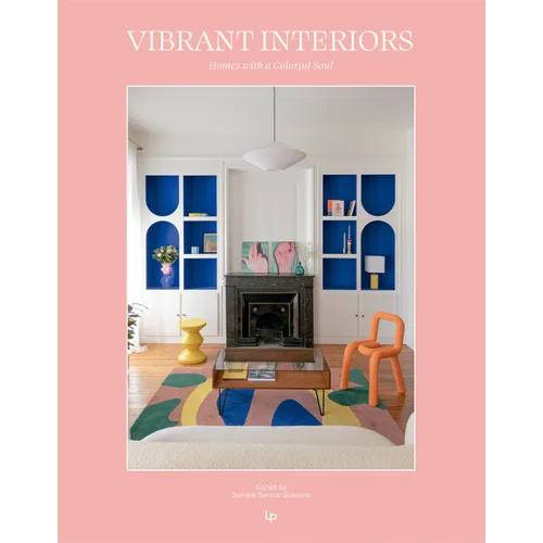 Vibrant Interiors: Homes with a Colorful Soul - Hardcover