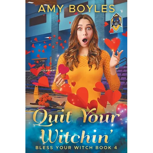 Quit Your Witchin' (Bless Your Witch Book 4) - Paperback