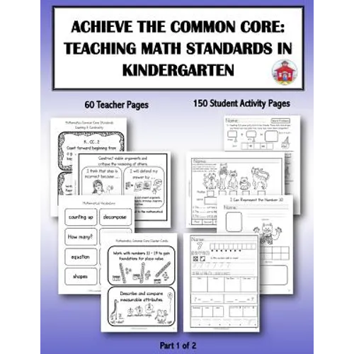 Achieve the Common Core: Teaching Math Standards in Kindergarten: Part 1 of 2: Creative activities/centers/work stations that teach the Common - Paperback