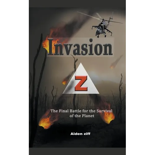 Invasion Z: The Final Battle for the Survival of the Planet - Paperback